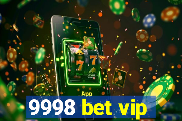 9998 bet vip